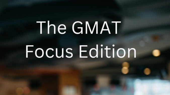 新版GMAT Focus Edition考试信息大放送!